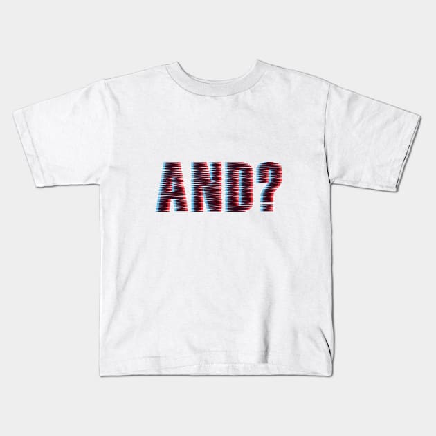 AND? Kids T-Shirt by Rolling Reality